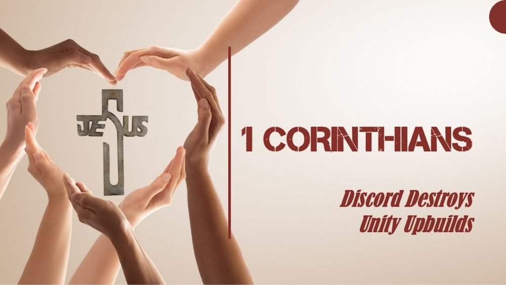 1 Corinthians - Discord Destroys Unity Upbuilds