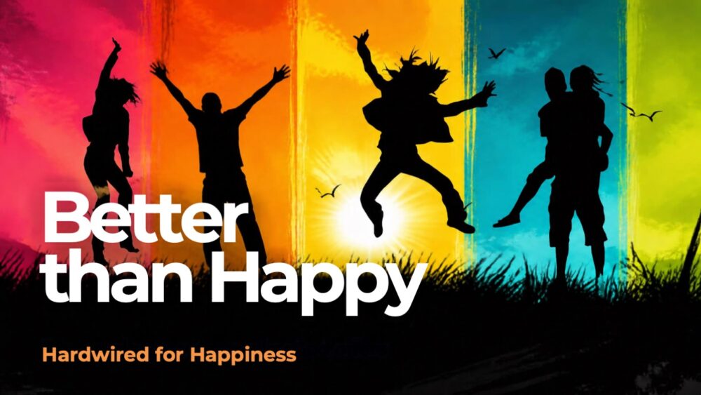 Better than Happy